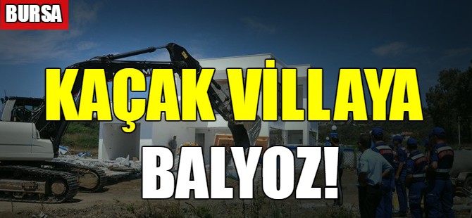 Kaçak villaya balyoz!