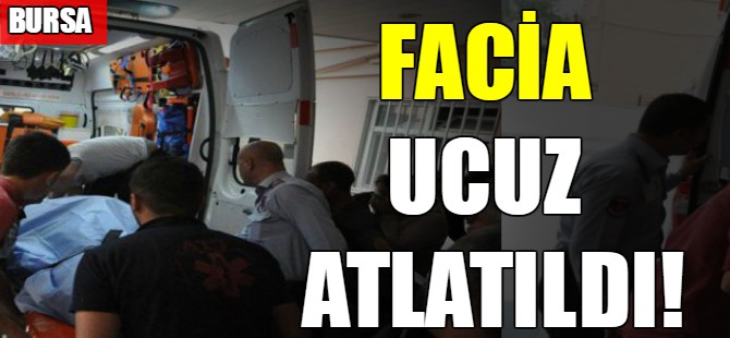 Facia ucuz atlatıldı!