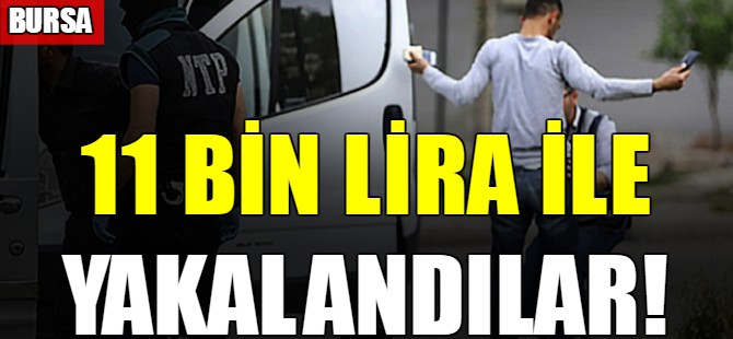 11 bin lira ile yakalandılar!