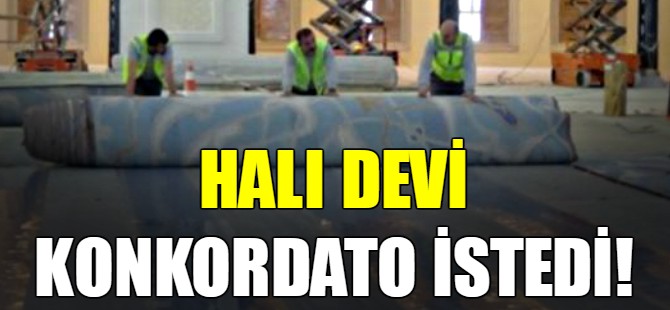 Halı devi konkordato istedi!