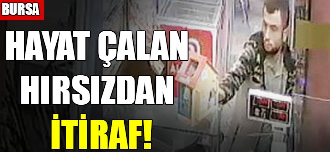 Hayat çalan hırsızdan itiraf!