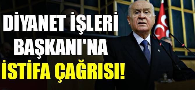 Diyanet İşleri Başkanı'na istifa çağrısı!