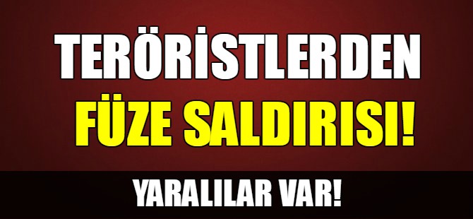Teröristlerden füze saldırısı!