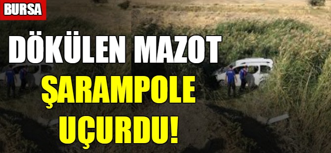 Yola dökülen mazot şarampole uçurdu!
