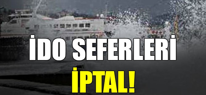 İDO seferleri iptal!