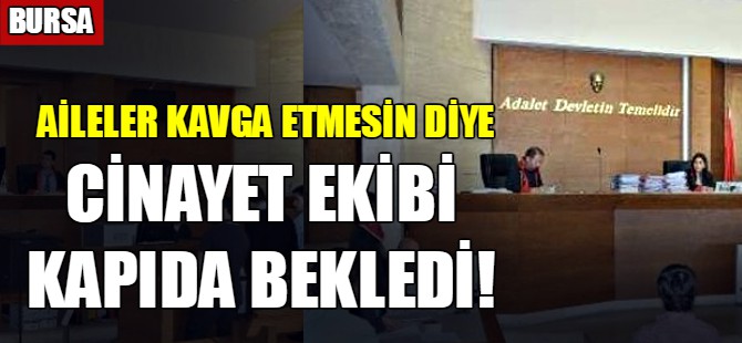 Cinayet ekibi kapıda bekledi!