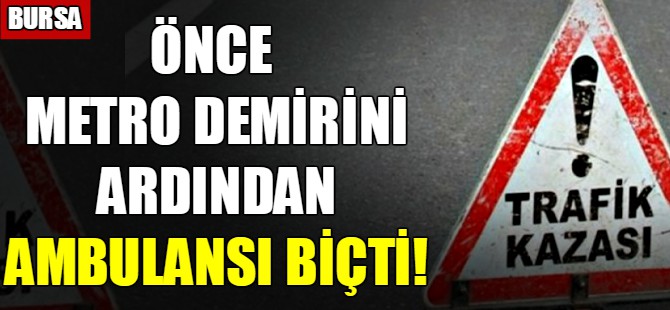 Önce metronun demirlerini ardından bir ambulansı biçti