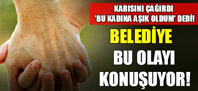 Belediye bu olayı konuşuyor!