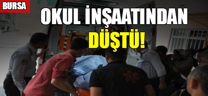 Okul inşaatından düştü!