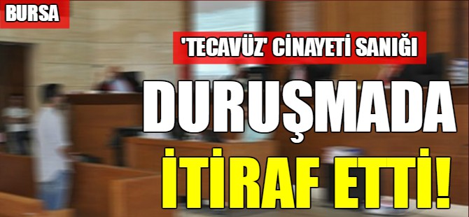 Duruşmada itiraf etti!