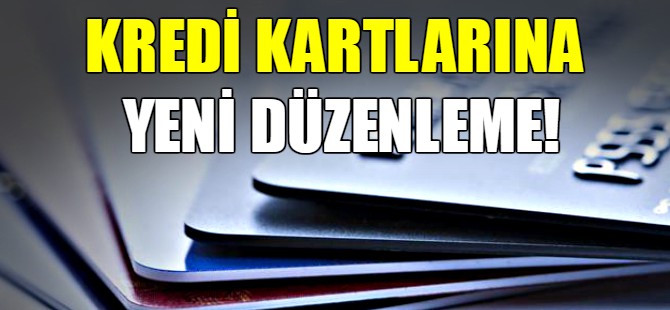 Kredi kartlarına yeni düzenleme