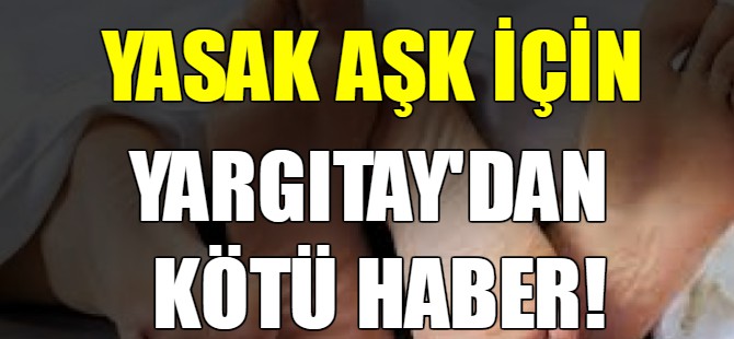 Yargıtay'dan kötü haber!