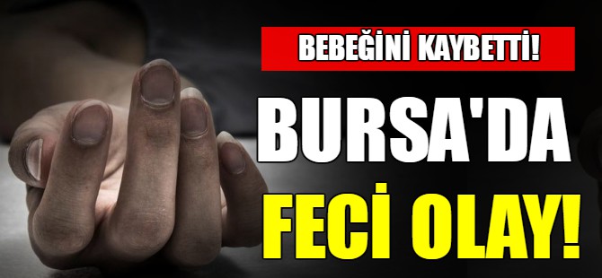 Bursa'da feci olay!