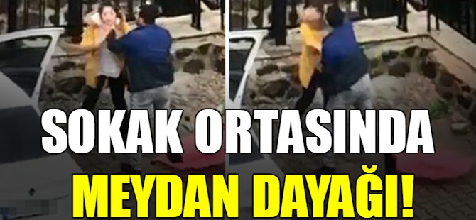 Sokak ortasında meydan dayağı!