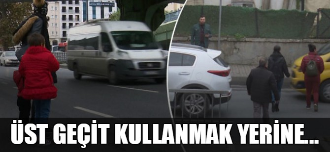 Üst geçit kullanmak yerine...