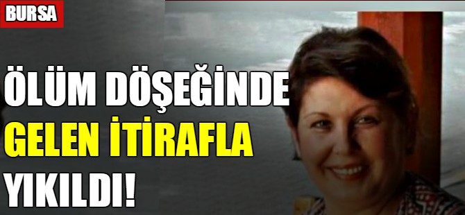 Ölüm döşeğinde gelen itirafla yıkıldı!