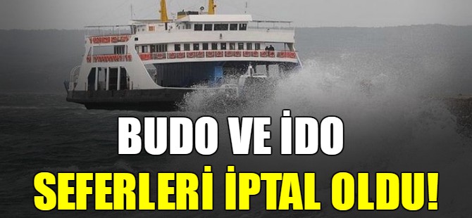 BUDO ve İDO seferleri iptal oldu