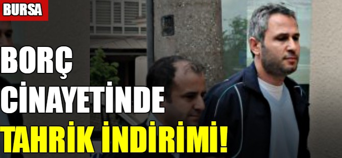 Borç cinayetinde tahrik indirimi!