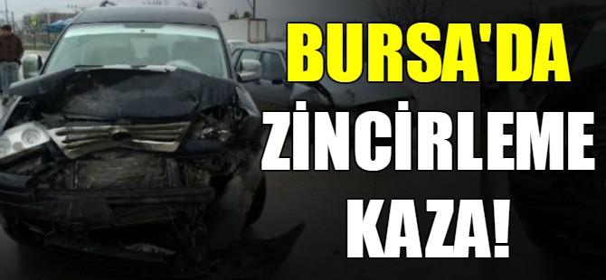Bursa'da zincirleme kaza!