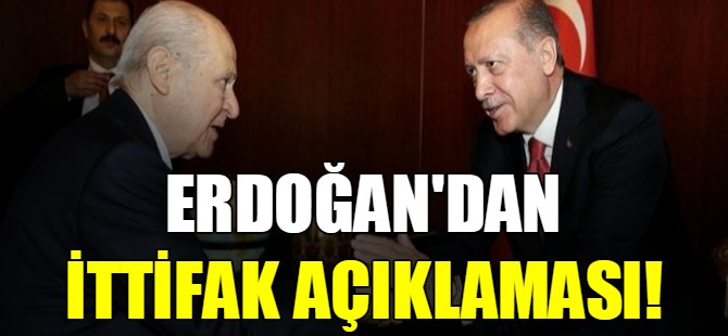 Erdoğan'dan ittifak açıklaması!