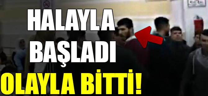Halayla başladı olayla bitti!