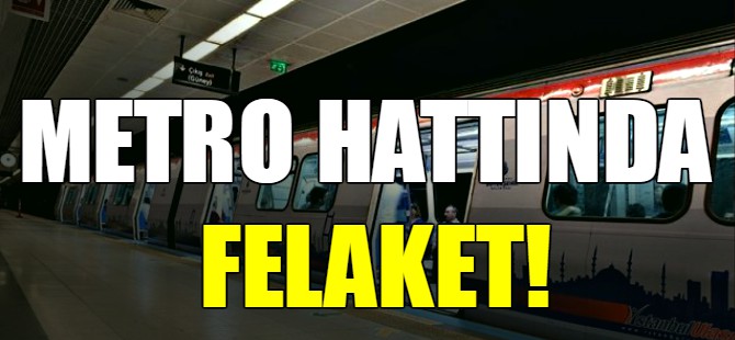 Metro hattında felaket!