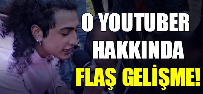 O youtuber hakkında flaş gelişme!