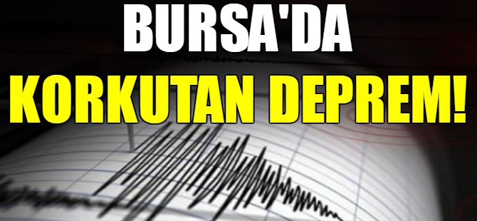 Bursa'da korkutan deprem!