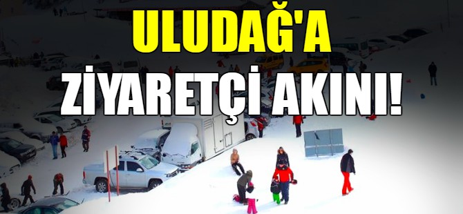 Uludağ'a ziyaretçi akını!