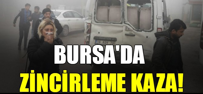 Bursa'da zincirleme kaza!