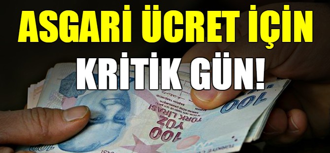 Asgari ücret için kritik gün!