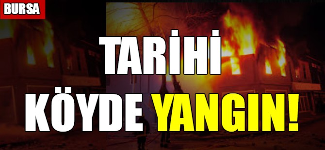 Tarihi köyde yangın!