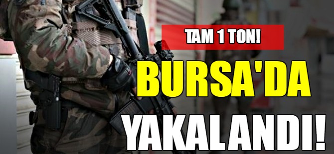 Bursa'da ele geçirildi!