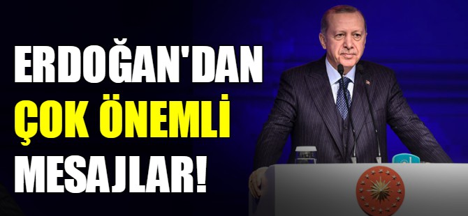 Erdoğan'dan çok önemli mesajlar!