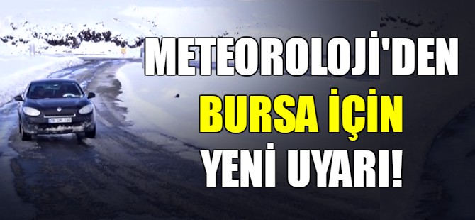 Meteoroloji'den Bursa için yeni uyarı!
