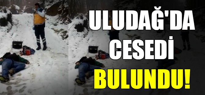 Uludağ'da cesedi bulundu!
