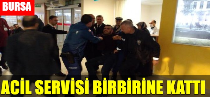 Bursa'da Acil Servisi birbirine kattı