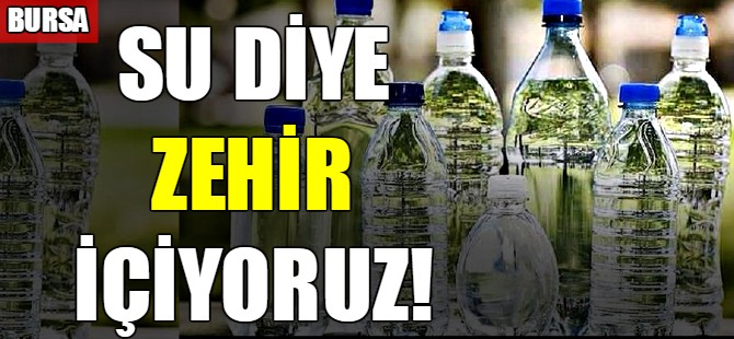 Su diye zehir içiyoruz!