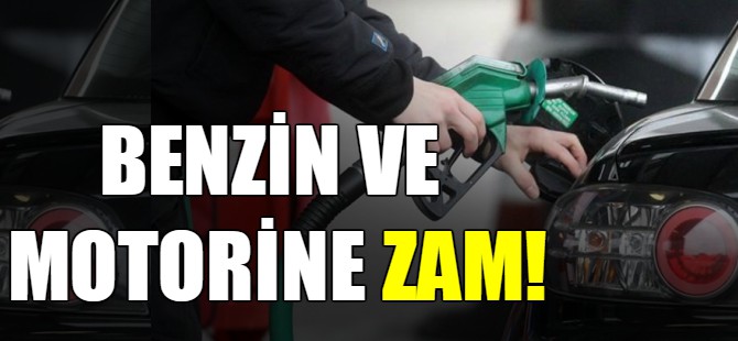 Benzin ve motorine zam!
