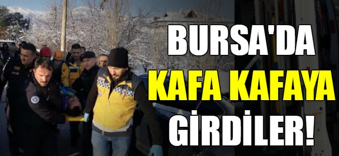 Bursa'da kafa kafaya girdiler!
