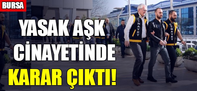 Yasak aşk cinayetinde karar çıktı!