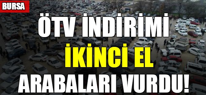 ÖTV indirimi ikinci el arabaları vurdu!