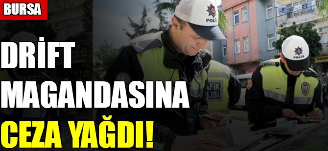 Bursa'da Drift yapan sürücüye ceza