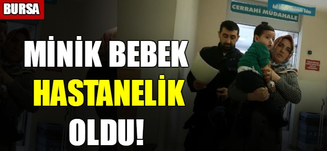 Minik bebek hastanelik oldu!