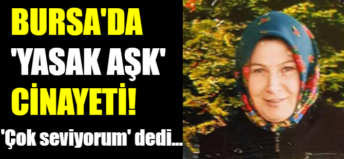 Bursa'daki yasak aşk cinayetinde müebbet
