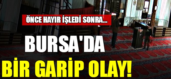 Bursa'da bir garip olay!