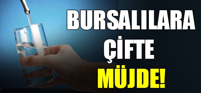 Bursalılara çifte müjde!