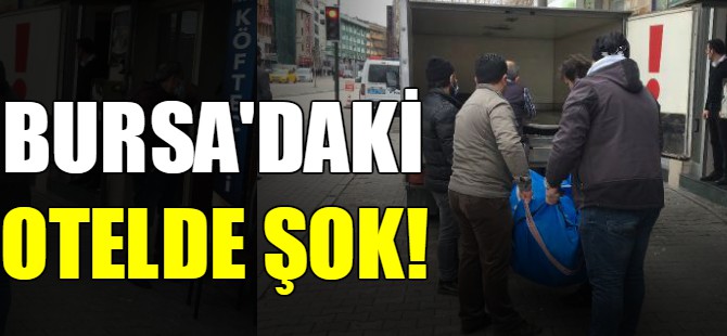 Bursa'daki otelde şok!