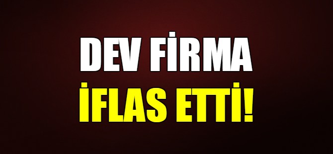 Dev firma iflas etti!
