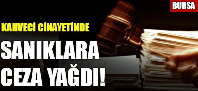 Bursa'da sanıklara ceza yağdı!